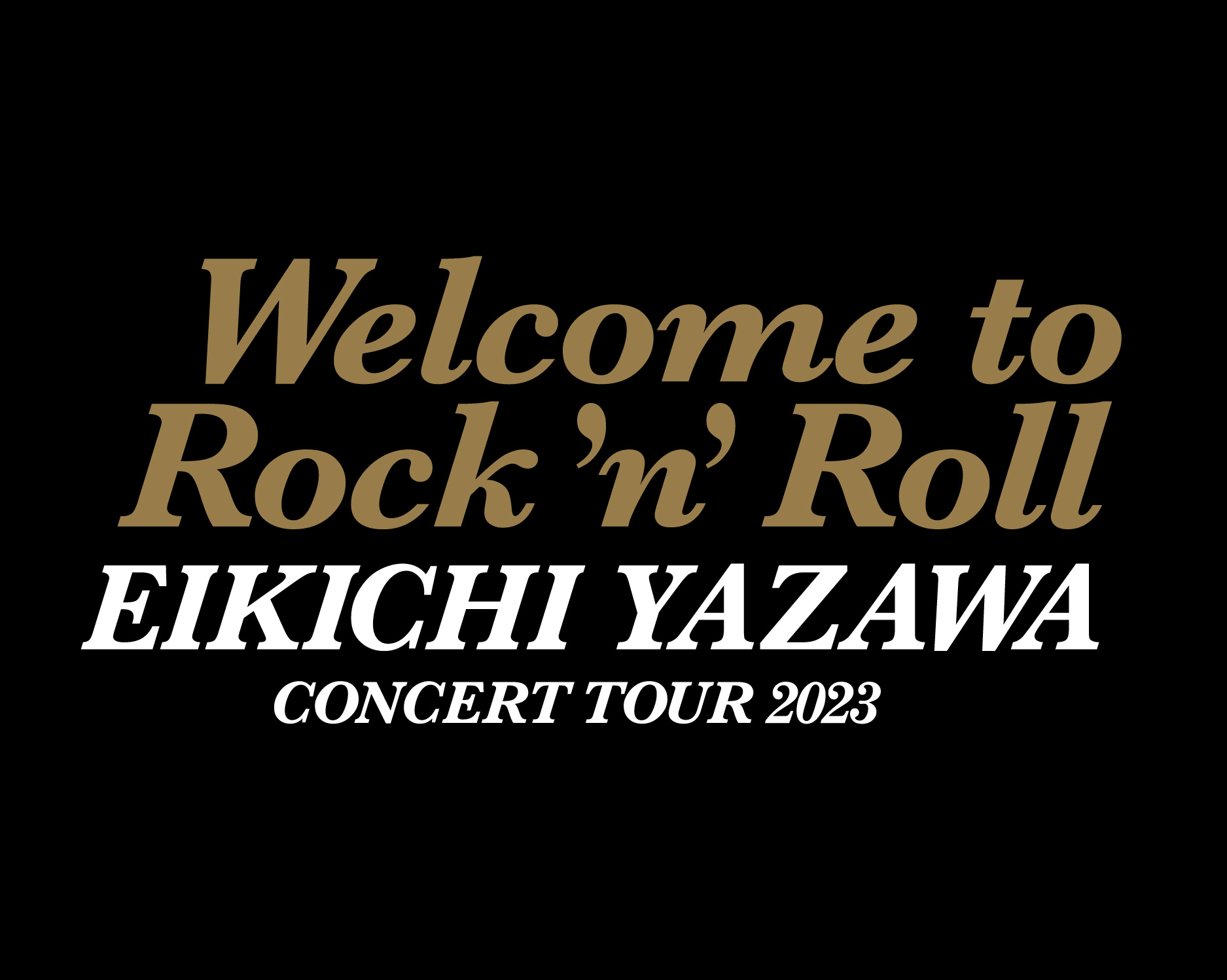 先着受付】EIKICHI YAZAWA CONCERT TOUR 2023「Welcome to Rock'n'Roll 